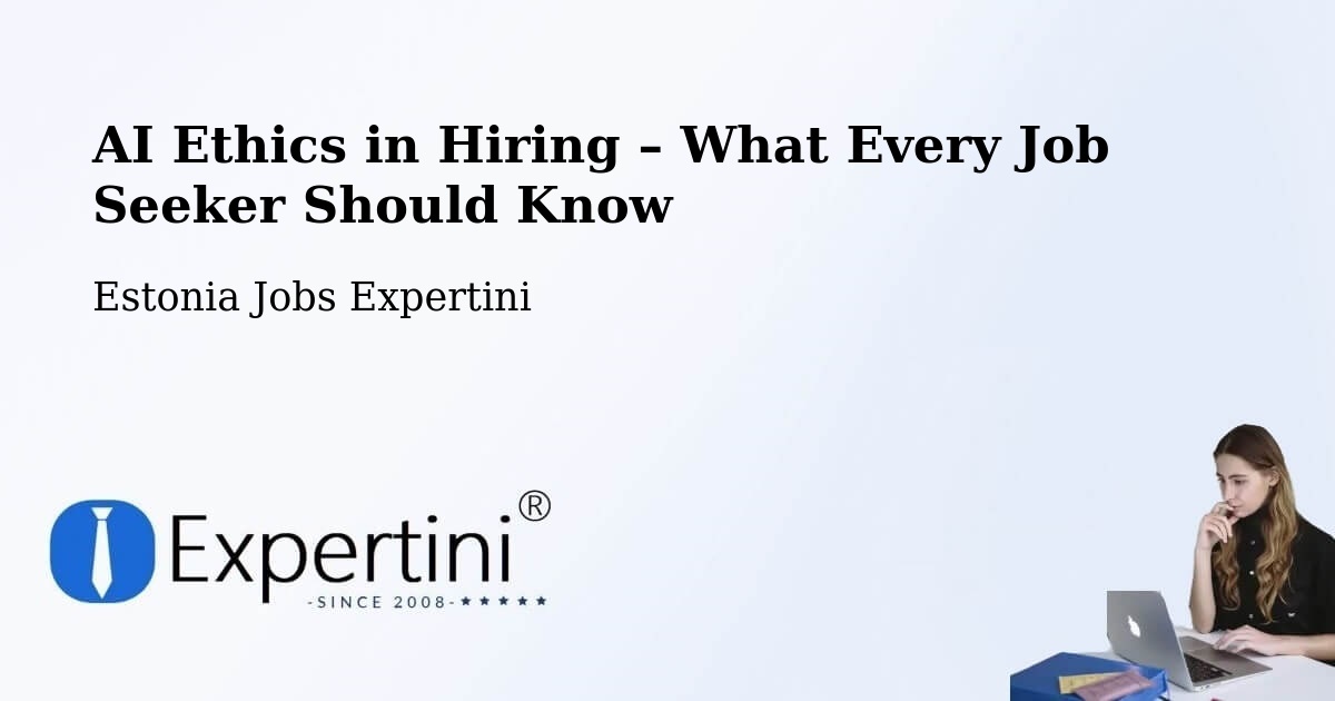AI Ethics in Recruitment & Hiring – Estonia - Estonia Jobs Expertini