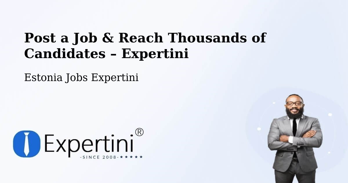 Post a Job in Estonia – Hire the Right Talent - Estonia Jobs Expertini