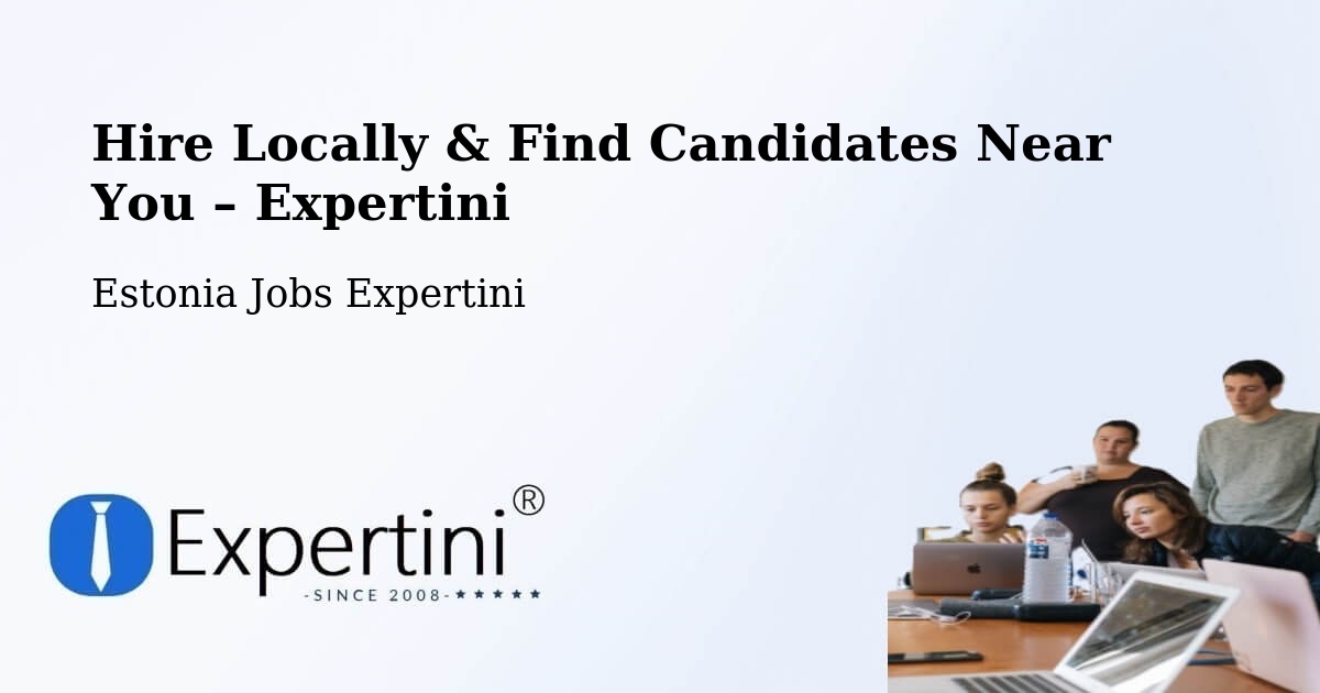 Hire Locally in Estonia – Find Qualified Candidates Near You - Estonia Jobs Expertini