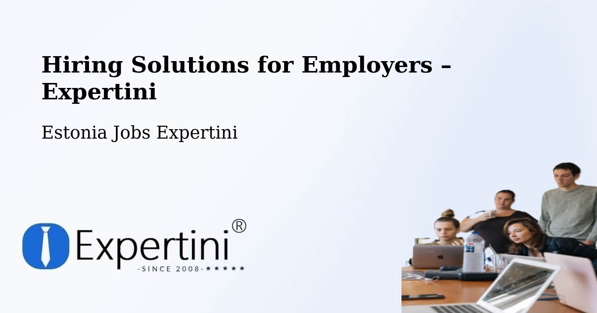 Hiring Solutions for Employers in Estonia - Estonia Jobs Expertini