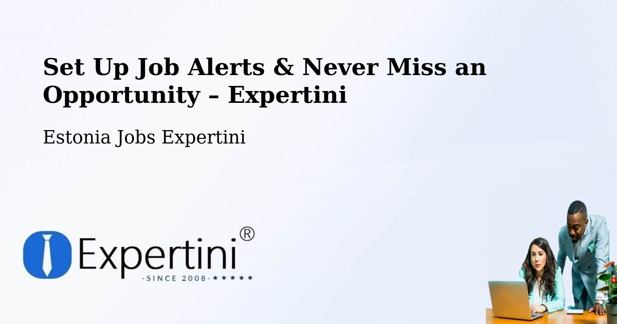 Job Alerts Guide – Get Notified About New Jobs in Estonia - Estonia Jobs Expertini