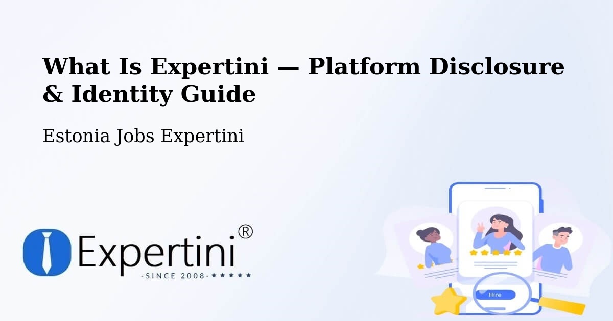 What Is Expertini — Platform Disclosure & Identity Guide – Estonia